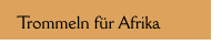 Trommeln f&uuml;r Afrika